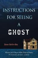 Instructions for Seeing a Ghost di Steve Bellin-Oka edito da UNIV OF NORTH TEXAS PR