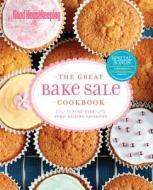 The Great Bake Sale Cookbook: 75 Sure-Fire Fund-Raising Favorites edito da Hearst Books
