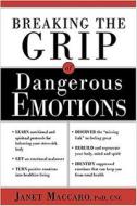 Breaking the Grip of Dangerous Emotions: Don't Break Down - Break Through! di Janet Maccaro edito da CREATION HOUSE