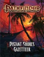 Pathfinder Campaign Setting: Distant Shores Gazetteer di Paizo Publishing edito da PAIZO