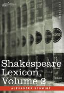 Shakespeare Lexicon, Vol. 2 di Alexander Schmidt edito da Cosimo Classics