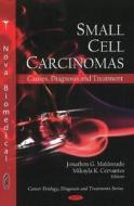Small Cell Carcinomas di Jonathon G. Maldonado edito da Nova Science Publishers Inc