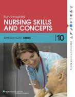 Fundamental Nursing Skills And Concepts di Barbara Kuhn Timby edito da Lippincott Williams And Wilkins