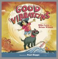 Good Vibrations: A Children's Picture Book di Mike Love, Brian Wilson edito da AKASHIC BOOKS