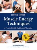Muscle Energy Techniques, Second Edition: A Practical Guide for Physical Therapists di John Gibbons edito da NORTH ATLANTIC BOOKS
