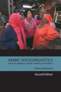 Arabic Sociolinguistics: Topics in Diglossia, Gender, Identity, and Politics, Second Edition di Reem Bassiouney edito da GEORGETOWN UNIV PR