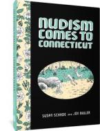 Nudism Comes to Connecticut di Susan Schade, Jon Buller edito da FANTAGRAPHICS BOOKS