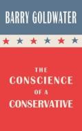 The Conscience of a Conservative di Barry Goldwater edito da Martino Fine Books