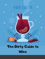 The Dirty Guide to Wine di Temperate Targon edito da Maxim
