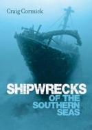 Shipwrecks Of The Southern Seas di Craig Cormick edito da Murdoch Books