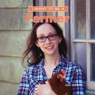 I Want to Be a Farmer di Dan Liebman edito da Firefly Books Ltd