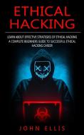 Ethical Hacking di John Ellis edito da Ryan Princeton