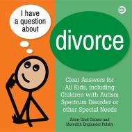 I Have a Question about Divorce di Arlen Grad Gaines, Meredith Englander Polsky edito da Jessica Kingsley Publishers