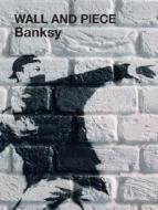 Wall and Piece di Banksy edito da Random House UK Ltd