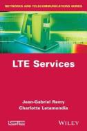 Lte Services di Jean-Gabriel Remy, Charlotte Letamendia edito da John Wiley & Sons, Ltd.