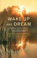 Wake Up and Dream di Peter Shaw edito da Canterbury Press