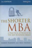 The Shorter MBA di Neil Thomas, Barrie Pearson edito da PAPERBACKSHOP UK IMPORT