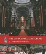 The London Oratory School: A Celebration Of 150 Years di Pauline Devereux edito da Third Millennium Information