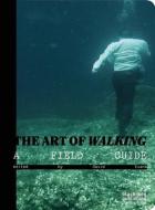 Art of Walking: A Field Guide di David Evans edito da Black Dog Press
