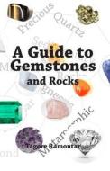 A Guide to Gemstones and Rocks di Tagore Ramoutar edito da Longshot Ventures Ltd