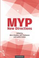 MYP - New Directions di Jeff Thompson, Judith Fabian, Mary Hayden edito da John Catt Educational