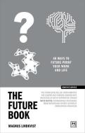 The Future Book: 40 Ways to Future-Proof Your Work and Life di Magnus Lindkvist edito da LID PUB