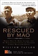 Rescued by Mao: World War II, Wake Island, and My Remarkable Escape to Freedom Across Mainland China di William Taylor edito da Silverleaf Press