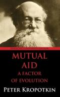 Mutual Aid di Kropotkin Peter Kropotkin edito da Sotina Publishing