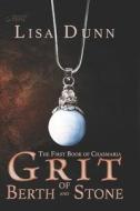 Grit of Berth and Stone: The First Book of Chasmaria di Lisa Dunn edito da LIGHTNING SOURCE INC