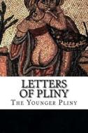 Letters of Pliny di Pliny edito da Createspace Independent Publishing Platform