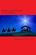 50 Most Loved Christmas Hymns & Carols di Darrell Butters edito da Createspace Independent Publishing Platform