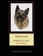 Elkhound: Robt. J. May Cross Stitch Pattern di Cross Stitch Collectibles edito da Createspace Independent Publishing Platform