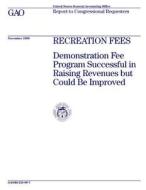 Rced-99-7 Recreation Fees: Demonstration Fee Program Successful in Raising Revenues But Could Be Improved di United States General Acco Office (Gao) edito da Createspace Independent Publishing Platform