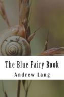The Blue Fairy Book di Andrew Lang edito da Createspace Independent Publishing Platform