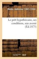 Le Pr t Hypoth caire, Ses Conditions, Son Avenir di Rendu-A edito da Hachette Livre - BNF