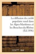 La diffusion du crédit populaire rural dans les Alpes-Maritimes et les Bouches-du-Rhône di Collectif edito da HACHETTE LIVRE