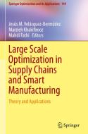 Large Scale Optimization In Supply Chains And Smart Manufacturing edito da Springer Nature Switzerland Ag