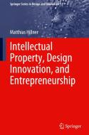 Intellectual Property, Design Innovation, and Entrepreneurship di Matthias Hillner edito da Springer International Publishing