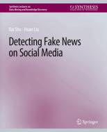 Detecting Fake News on Social Media di Huan Liu, Kai Shu edito da Springer International Publishing