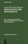 Von den Anfängen bis zum Auftreten von Fermat und Descartes di Joseph Ehrenfried Hofmann edito da De Gruyter