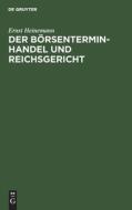 Der Börsenterminhandel und Reichsgericht di Ernst Heinemann edito da De Gruyter