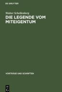 Die Legende vom Miteigentum di Walter Schellenberg edito da De Gruyter