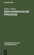 Semi-Markovsche Prozesse di Volker Nollau edito da De Gruyter