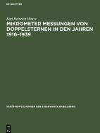 Mikrometer Messungen von Doppelsternen in den Jahren 1916-1939 di Karl Heinrich Hintze edito da De Gruyter