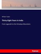 Thirty-Eight Years in India di William Tayler edito da hansebooks