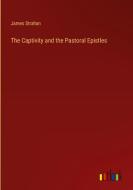 The Captivity and the Pastoral Epistles di James Strahan edito da Outlook Verlag