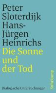 Die Sonne und der Tod di Peter Sloterdijk, Hans-Jürgen Heinrichs edito da Suhrkamp Verlag AG