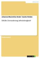 Erhöht Zuwanderung Arbeitslosigkeit? di Johannes-Maximilian Brede, Sandra Rietzke edito da GRIN Verlag