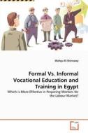 Formal Vs. Informal Vocational Education and Training in Egypt di Wafeya El-Shinnawy edito da VDM Verlag