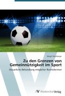 Zu den Grenzen von Gemeinnützigkeit im Sport di Margit Steinberger edito da AV Akademikerverlag